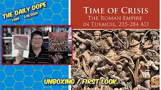 Time of Crisis & The Age of Iron and Rust Unboxings/First Looks on The Daily Dope #299