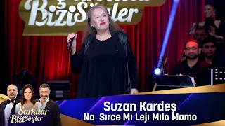 Suzan Kardeş - NA SIRCE MI LEJI MILO MAMO