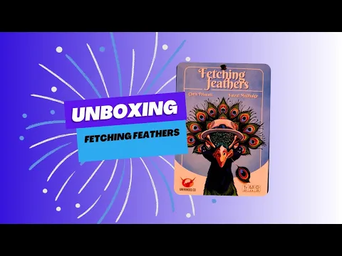 Fetching feathers unboxing