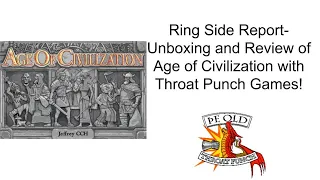 Ring Side Report-Board Game Unboxing and Review of Age of Civilization!