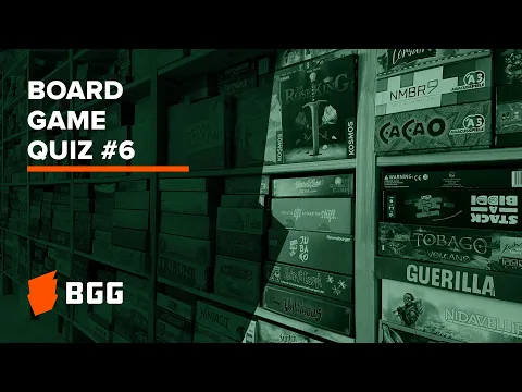 The BGG Quiz 6