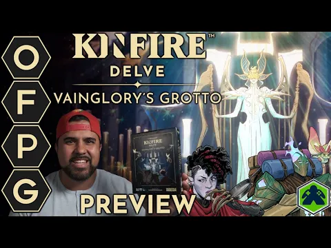 OFPG - Kinfire Delve: Vainglory's Grotto Preview (Into the Depths!) [ft. Jazz/The Lobby of Hobbies]