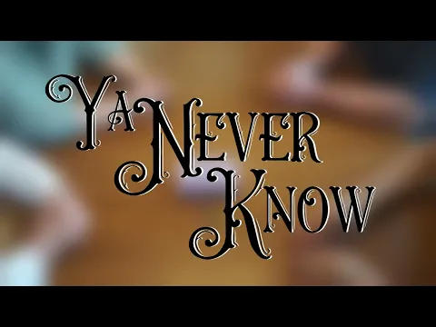 How to play Ya Never Know.
