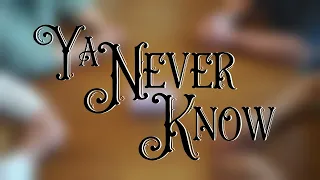 How to play Ya Never Know.