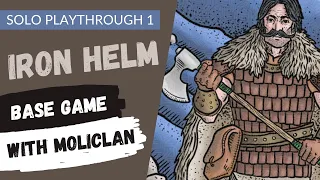Iron Helm | Solo Game Playthrough 1 - Moliclan