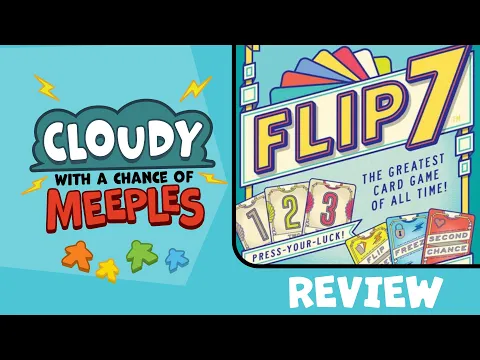 Flip 7: The Greatest Card Game of All Time Review - Cloudy with a Chance of Meeples