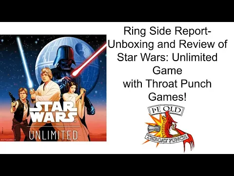 Ring Side Report-Board Game Unboxing and Review of Star Wars: Unlimited!