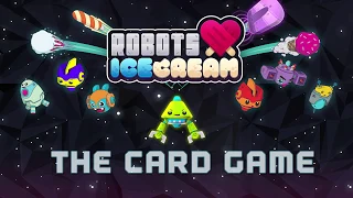Robots Love Ice Cream the Card Game Kickstarter Trailer