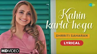 Kahin Karta Hoga Woh Mera Intezar | Dhrriti Saharan | Lyrical Video