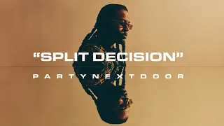 PARTYNEXTDOOR - SPLIT DECISION [Official Audio]