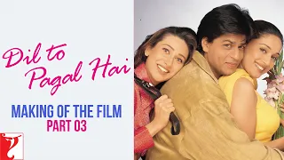 Making Of The Film | Part 3 | Dil To Pagal Hai | Shah Rukh Khan, Madhuri Dixit, Karisma, Yash Chopra