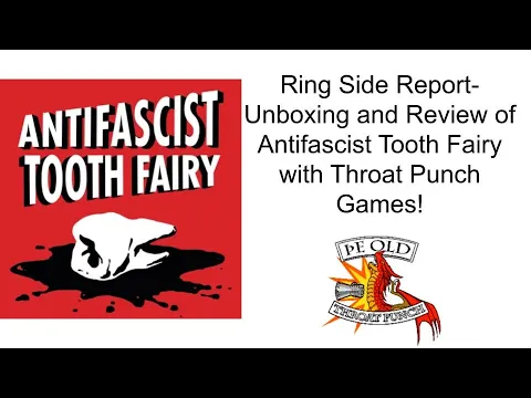 Ring Side Report-Board Game Unboxing and Review of Antifascist Tooth Fairy!