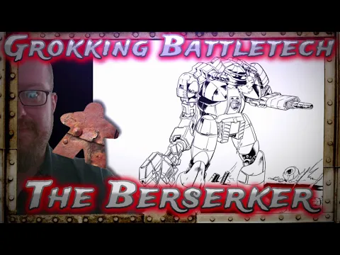 The Berserker, Grokking Battletech