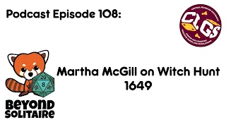 Beyond Solitaire Podcast 108: Martha McGill on Witch Hunt 1649