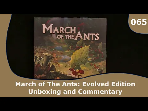 March of The Ants: Evolved Edition - Unboxing and Commentary | 065 | CulBlu Unboxing