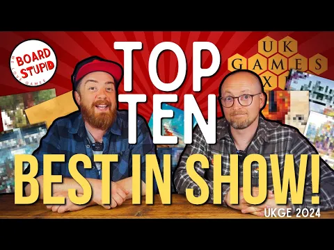 TOP TEN Best Games from UK Games Expo 2024! Board Stupid's Best in Show!