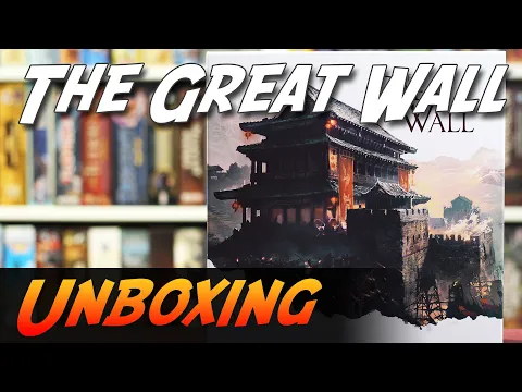 The Great Wall - Brettspiel Unboxing (Awaken Realms)