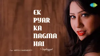 Ek Pyar Ka Naghma Hai - Unplugged | Arpita Chakraborty | Pranshu Jha | Recreations