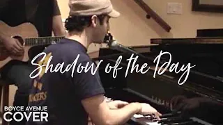 Shadow of the Day - Linkin Park (Boyce Avenue piano acoustic cover) on Spotify & Apple