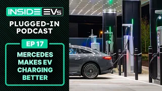 Can Mercedes-Benz Fix EV Charging? + Rivian's New Startup | InsideEVs Podcast Ep 17