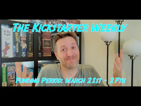 The Kickstarter Weekly, March 21st - 27th