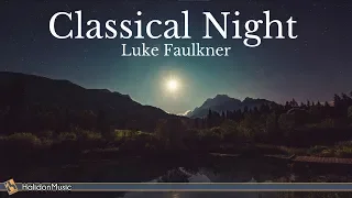 Classical Night: Nocturnes & Music by the Moonlight | Piano: Luke Faulkner
