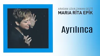Maria Rita Epik - Ayrılınca (Official Audio Video)