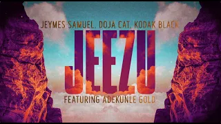 Jeymes Samuel, Doja Cat, Kodak Black (ft. Adekunle Gold) - JEEZU (Lyric Video)