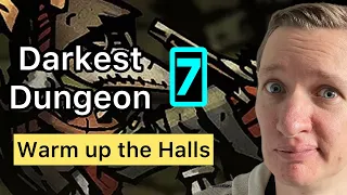 Darkest Dungeon 7 Warm up the halls