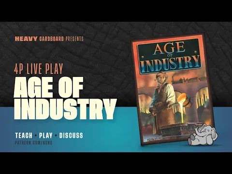 Age of Industry- 4p Teaching, Play-through, & Roundtable Discussion by Heavy Cardboard