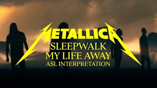 Metallica: Sleepwalk My Life Away (Official ASL Interpretation)