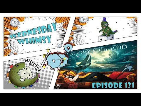Wednesday Whimsy - Episode 131 - Unconscious Mind
