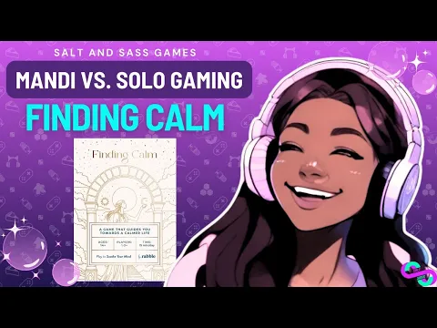 Finding Calm - Mandi vs. Solo Gaming I Salt and Sass Games #inspire