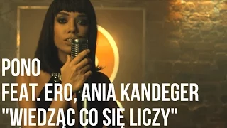 Pono - Wiedząc co się liczy feat. Ania Kandeger, Ero, DJ DEF prod. Szczur