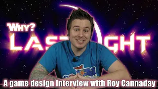 Why Last Light? A game design Interview with Roy Cannaday