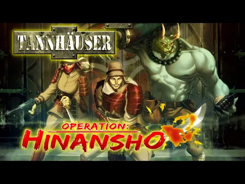 Tannhäuser: OPERATION HINANSHO - The Trailer