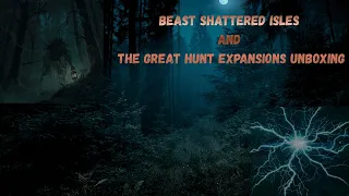 Beast Shattered Isles and The Great Hunt Expansion Unboxing