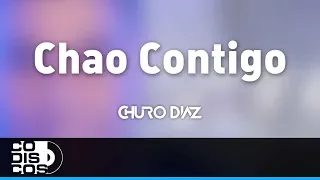 Chao Contigo, Churo Diaz Y Elías Mendoza - Audio