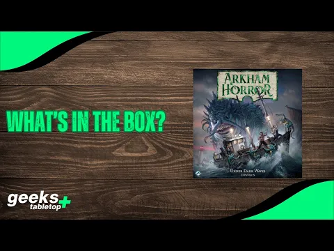 What's in the Box? - Arkham Horror: Under Dark Waves Expansion