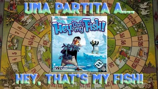 Una partita a... Hey, That's My Fish!