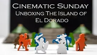 CINEMATIC SUNDAY! New Series- Unboxing The Island of El Dorado