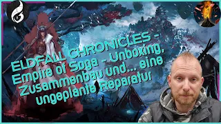 ELDFALL CHRONICLES Teil 3: Empire of Soga - Unboxing, Zusammenbau und... eine ungeplante Reparatur.
