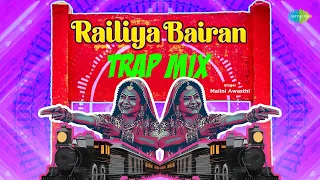 Railiya Bairan - Trap Mix | Malini Awasthi | The Hrishi | Sachin Kumar | Latest Awadhi Folk Song