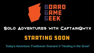 Solo Adventures with CaptainQwyx | Frosthaven Scenario 0