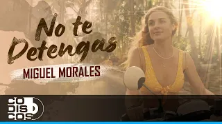 No Te Detengas, Miguel Morales - Video