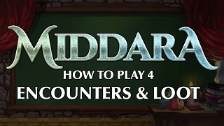 Middara How To Play 4 - Encounters and Loot