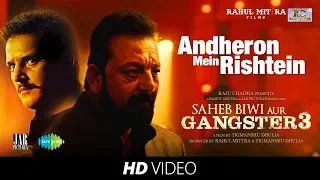 Saheb Biwi Aur Gangster 3 - Andheron Mein Rishtey | Arijit Singh | Sanjay, Jimmy, Mahie, Chitrangada