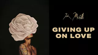 K. Michelle - Giving Up on Love (Official Audio)