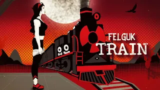 Felguk - Train (Official Video)