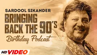 Sardool Sikander | Birthday Special Podcast | Bringing Back The 90’s | Speed Records